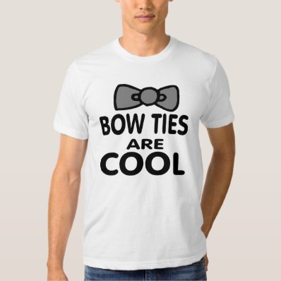 Bow ties are cool shirt