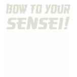 Bow to Your Sensei!