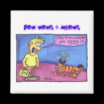 BOW WOWS & MEOWS - They brainwashed you... magnets