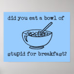 Bowl Of Stupid Funny Poster