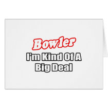 Bowler...Big Deal Cards