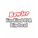 Bowler...Big Deal t-shirts