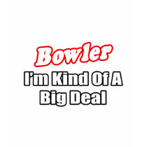 Bowler...Big Deal t-shirts by Bowler_Shirts Bowler...Big Deal t-shirts