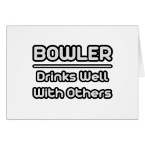 Bowler...Drinks Well With Others Greeting Cards