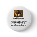 Bowlikinetics - Noun Act of Twisting One's Body Buttons