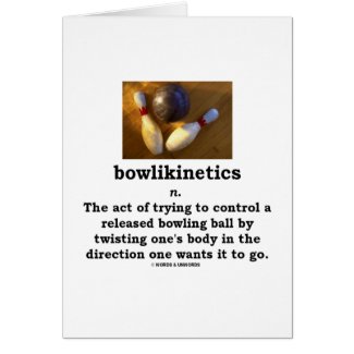 Bowlikinetics - Noun Act of Twisting One's Body Card
