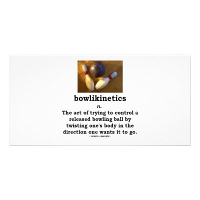 Bowlikinetics - Noun Act of Twisting One's Body Customized Photo Card by wordsunwords