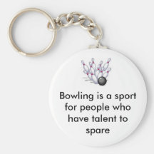 bowling, Bowling is a sport for people who have... Key Chains