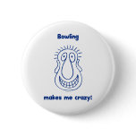Bowling Drives Me Crazy Buttons