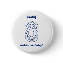Bowling Drives Me Crazy Buttons