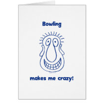 Bowling Drives Me Crazy Greeting Card