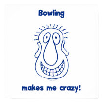 Bowling Drives Me Crazy Print