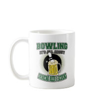 Bowling It's All About Drinking Beer & Scoring Mugs