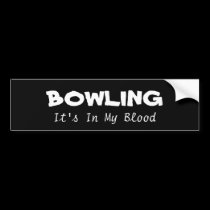 Bowling: its in my blood bumper stickers