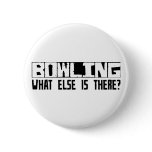 Bowling What Else Is There? Pin