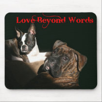 Boxers and Bostons:  Love Beyond Words mousepads
