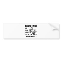 Boxing Is My Life Bumper Sticker