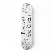 Boycott the Circus Custom Skate Board