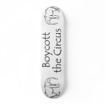 Boycott the Circus Custom Skate Board
