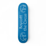 Boycott the Circus Skateboard Deck