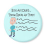 Boys are Dumb "Throw Rocks At Them!" Fridge Magnet