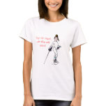  Boys are stupid,poke them with sticks!... Tshirt