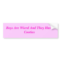 Boys Are Wierd And They Have Cooties bumper stickers by DaejhaMilan Boys Are Wierd And They Have Cooties bumper stickers