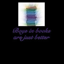 Boys in books are just better. t-shirts