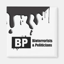 BP = BIOTERRORISTS AND POLITICIANS REFRIGERATOR MAGNETS