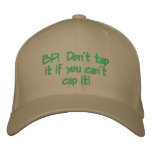 BP:  Don't tap it if you can't cap it! Embroidered Baseball Cap