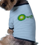 BP OIL SPILL WTF DOG CLOTHING
