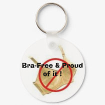 Bra-Free & Proud of it ! keychains