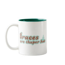 Braces Are Thuper Hot Mug
