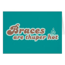 Braces Are Thuper Hot Note Card