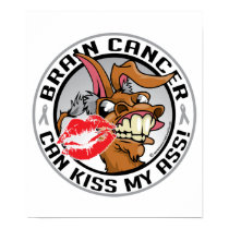 Brain Cancer Can Kiss My Ass posters