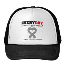Brain Cancer Every Day I Miss My Best Friend Trucker Hat