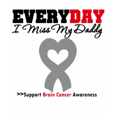 Brain Cancer Every Day I Miss My Daddy tshirts