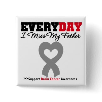 Brain Cancer Every Day I Miss My Father button