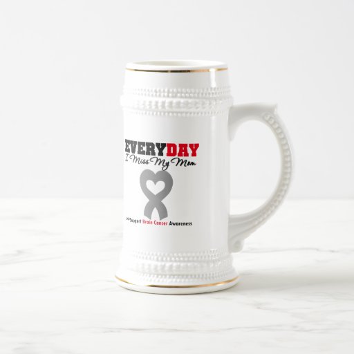 Brain Cancer Every Day I Miss My Mom Mug