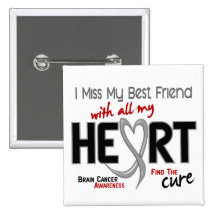 Brain Cancer I MISS MY BEST FRIEND Pinback Button
