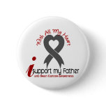 BRAIN CANCER I Support My Father Button
