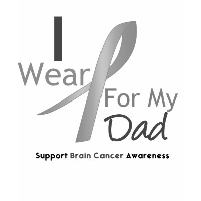 Brain Cancer I Wear Gray Ribbon For My Dad tshirts