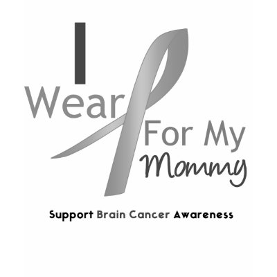 Brain Cancer I Wear Gray Ribbon For My Mommy shirt
