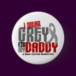 Brain Cancer I Wear Grey For My Daddy 6.2
