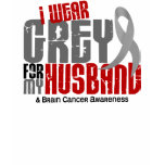 Brain Cancer I Wear Grey For My Husband 6.2