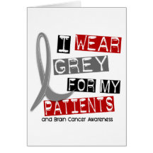 BRAIN CANCER I Wear Grey For My Patients 37 Greeting Card