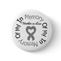 Brain Cancer In Memory of My Mother-in-Law buttons