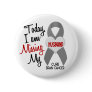 Brain Cancer Missing Miss My Husband 1 Button
