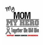 Brain Cancer My Mom My Hero Together We Will Win Tees