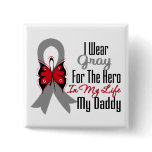Brain Cancer Ribbon Hero My Daddy Pins